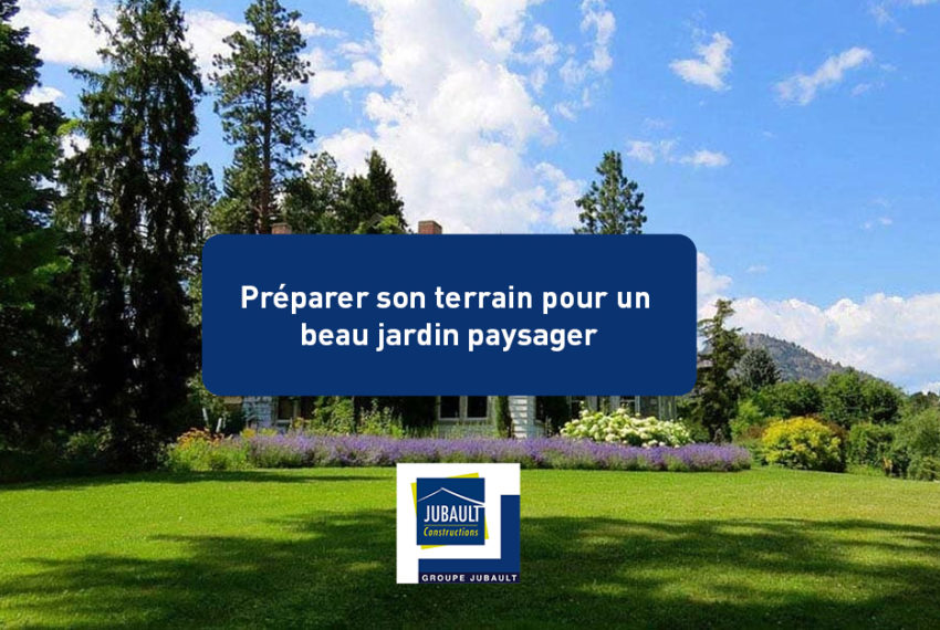 JUBAULT CONSTRUCTIONS MORBIHAN Constructeur Morbihan Préparer Son Terrain Pour Un Beau Jardin Paysager 109